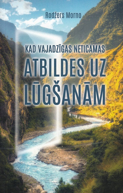 Kad vajadzīgas neticamas atbildes uz lūgšanām