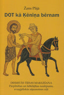 Dot kā ķēniņa bērnam