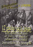 12 gadus vecā Ješua trīs dienu sarunas ar jūdu - romiešu pārbaudīšanas komisiju Jeruzālemes templī