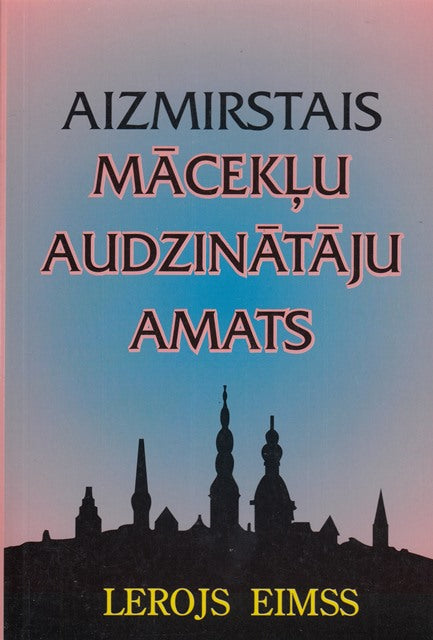 Aizmirstais mācekļi audzinātāju ceļš