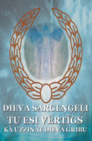 Dieva sargeņģeļi. Tu esi vērtīgs. Kā uzzināt Dieva gribu.