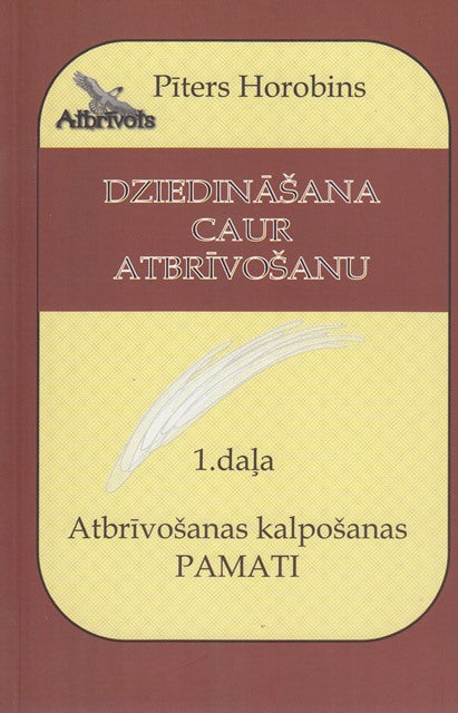 Dziedināšana caur atbrīvošanu - 1. daļa