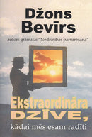 Ekstraordinārā dzīve, kādai mēs esam radīti