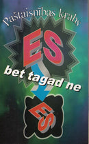 Es, bet tagad ne es