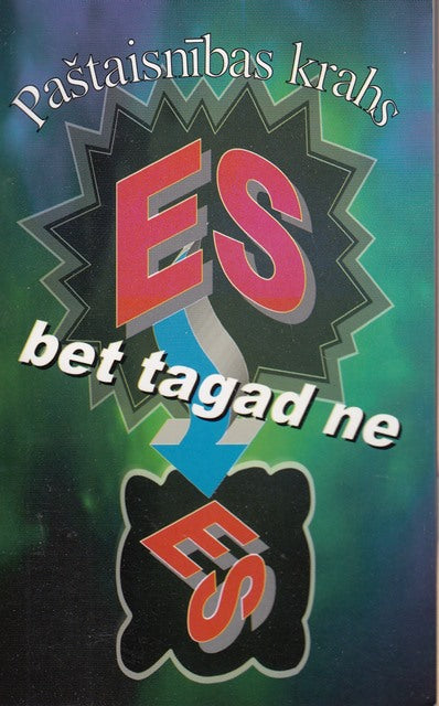 Es, bet tagad ne es