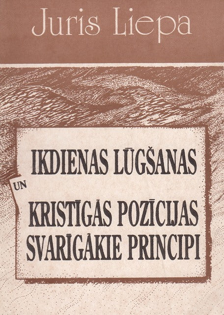 Ikdienas lūgšanas un kristīgās pozīcijas svarigākie principi