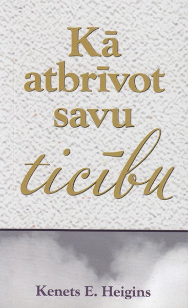 Kā atbrīvot savu ticību