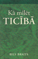 Kā mīlēt ticībā