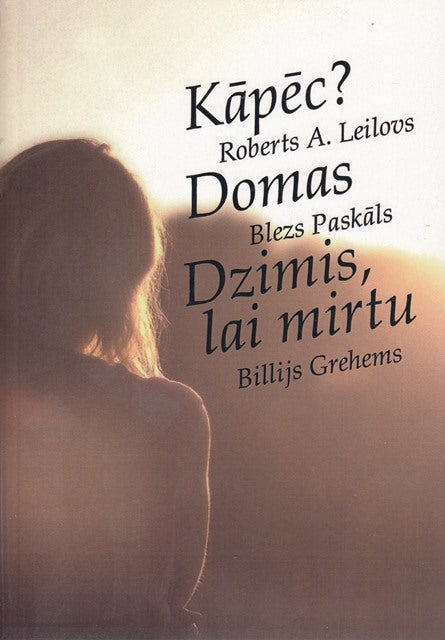 Kāpēc? Domas. Dzimis, lai mirtu.