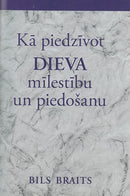 Kā piedzīvot Dieva mīlestību un piedošanu