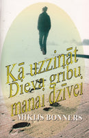 Kā uzzināt Dieva gribu manai dzīvei