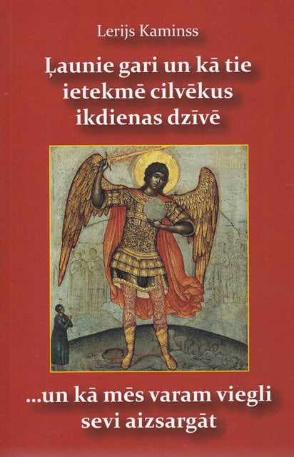 Ļaunie gari un kā tie ietekmē cilvēkus ikdienas dzīvē.