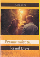 Prasme mīlēt tā, kā mīl Dievs