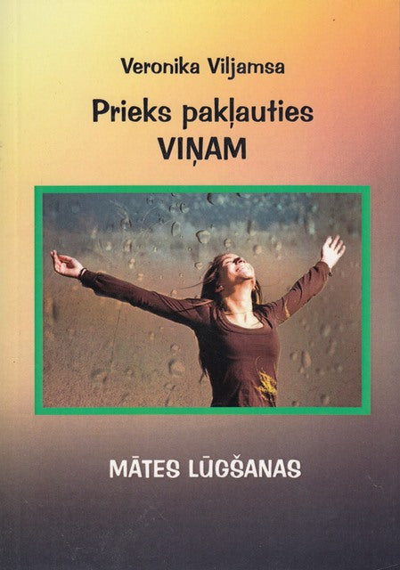 Prieks pakļauties Viņam. Mātes lūgšanas