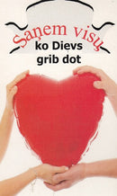 Saņem visu. ko Dievs grib dot