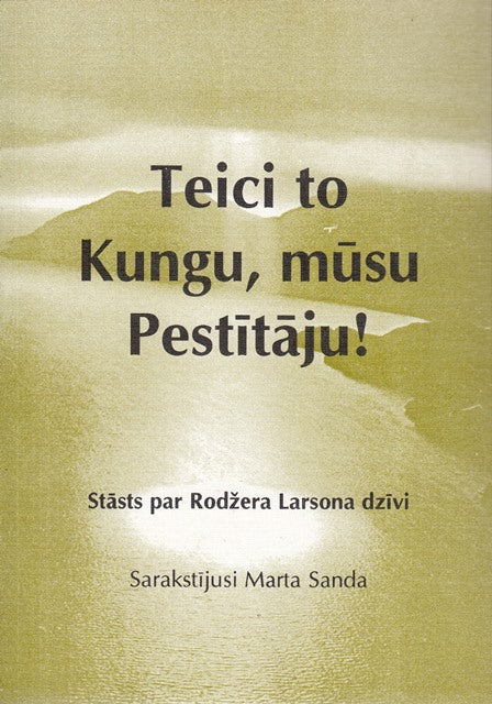 Teici to Kungu, mūsu Pestītāju