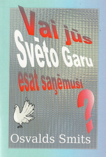 Vai jūs Svēto Garu esat saņēmuši?