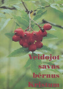 Veidojot savus bērnus Kristum